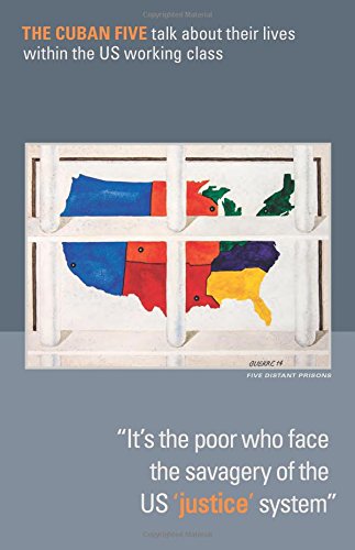 Stock image for It's the Poor Who Face the Savagery of the US Justice System: The Cuban Five Talk of Their Lives Within the Us Working Class for sale by HPB-Diamond