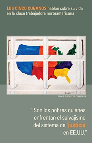 Stock image for Son los Pobres Quienes Enfrentan el Salvajismo del Sistema de 'Justicia' en EE.UU": Los Cinco Cubanos Hablan Sobre su Vida en la Clase Trabajadora Norteamericana for sale by AwesomeBooks