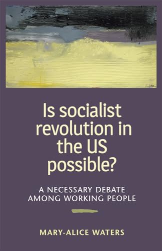 Beispielbild fr Is Socialist Revolution in the US Possible? : A Necessary Debate among Working People zum Verkauf von Better World Books