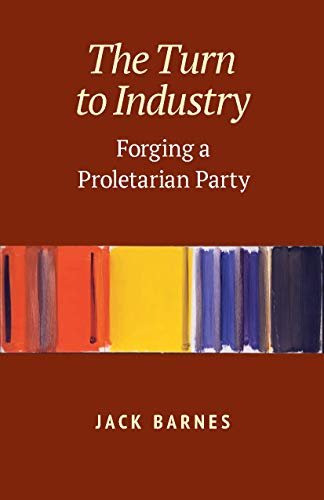 9781604881103: The Turn to Industry: Forging a Proletarian Party
