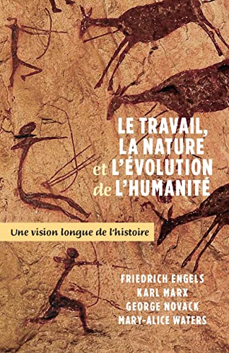 Beispielbild fr Le Travail, La Nature Et l' volution de la Humanit : Une Vision Longue de l'Histoire zum Verkauf von ThriftBooks-Atlanta