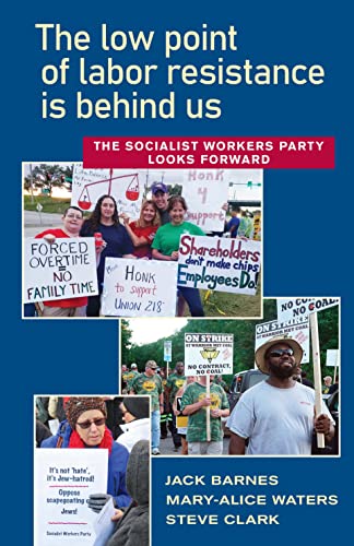 Stock image for The Low Point of Labor Resistance Is Behind Us : The Socialist Workers Party Looks Forward for sale by Better World Books: West