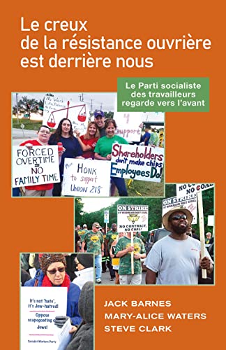 Stock image for Le creux de la rTsistance ouvriFre est derriFre nous: Le Parti socialiste des travailleurs regarde vers lavant (French Edition) [Paperback] Jack Barnes, Mary-Alice Waters, Steve Clark for sale by Lakeside Books