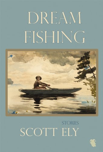 Dream Fishing (9781604890570) by Ely, Scott