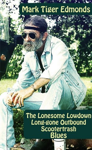 Stock image for The Lonesome Lowdown Long-Gone Outbound Scootertrash Blues for sale by ThriftBooks-Atlanta