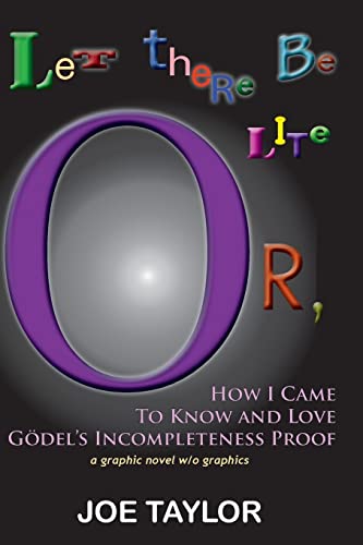 Imagen de archivo de Let There Be Lite: Or, How I Came to Know and Love Godel's Incompleteness Proof a la venta por ThriftBooks-Atlanta