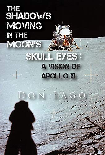 Stock image for The Shadows Moving in the Moon's Skull Eyes: An Appreciation of Apollo XI for sale by ThriftBooks-Dallas