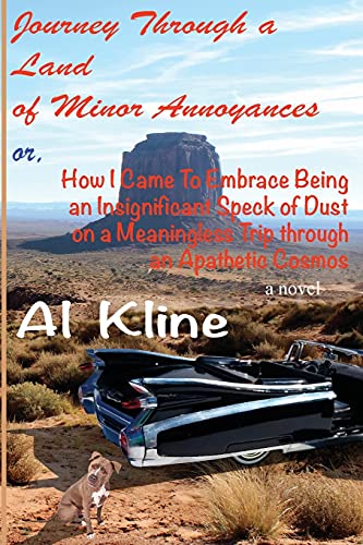 9781604892642: Journey Through a Land of Minor Annoyances: or How I Came to Embrace Being an Insignificant Speck of Dust on a Meaningless Trip Through an Apathetic Universe