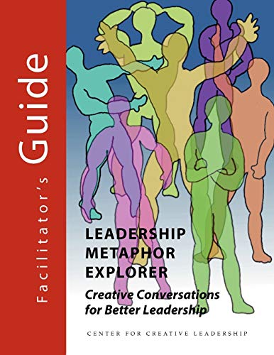 Stock image for Leadership Metaphor Explorer: Creative Conversations for Better Leadership Facilitator's Guide for sale by ThriftBooks-Dallas