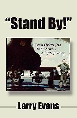 Imagen de archivo de Stand By!: From Fighter Jets to Fine Art . . . a Life's Journey a la venta por ThriftBooks-Dallas