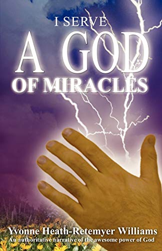 Stock image for I Serve a God of Miracles: An Authoritative Narrative of the Awesome Power of God for sale by Lakeside Books