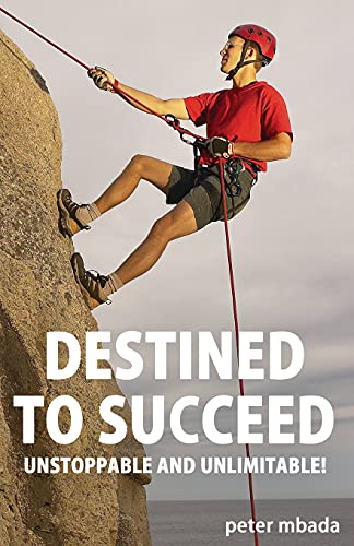 9781604941289: Destined to Succeed: Unstoppable and Unlimitable!