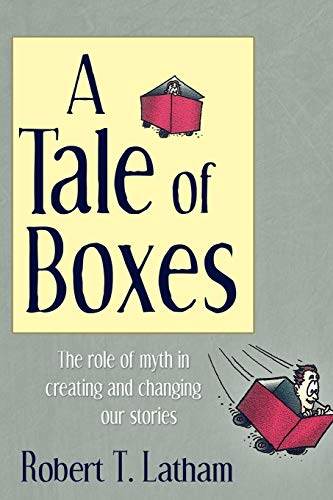 Beispielbild fr A Tale of Boxes: The Role of Myth in Creating and Changing Our Stories zum Verkauf von SecondSale