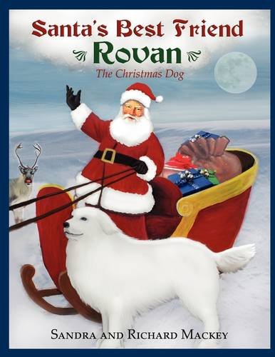 Santa's Best Friend, Rovan: The Christmas Dog (9781604942927) by Sandra Mackey; Richard Mackey