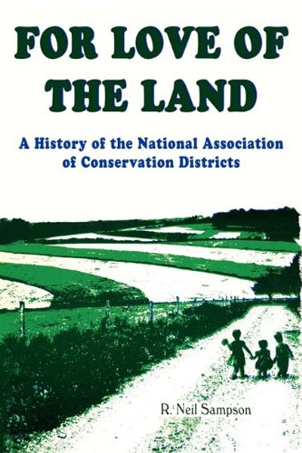 9781604942958: For Love of the Land: A History of the National Association of Conservation Districts