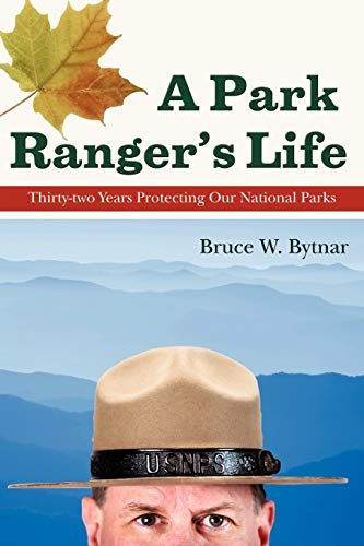 A Park Ranger's Life: Thirty-two Years Protecting Our National Parks