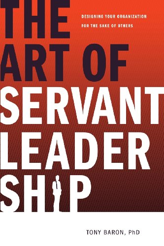 Stock image for The Art of Servant Leadership: Designing Your Organization for the Sake of Others for sale by Front Cover Books