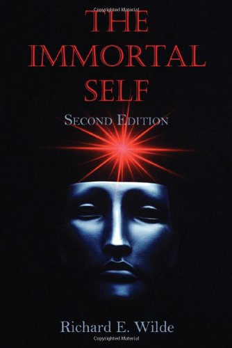 The Immortal Self: Second Edition (9781604944204) by Wilde, Richard E.