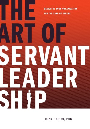 Stock image for The Art of Servant Leadership: Designing Your Organization for the Sake of Others for sale by SecondSale
