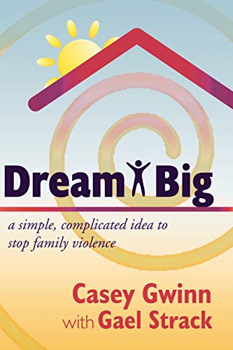 Beispielbild fr Dream Big: A Simple, Complicated Idea to Stop Family Violence zum Verkauf von BooksRun