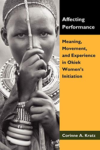 Stock image for Affecting Performance: Meaning, Movement, and Experience in Okiek Women's Initiation for sale by Lakeside Books