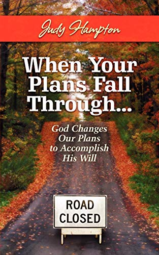 9781604945065: When Your Plans Fall Through: God Changes Our Plans to Accomplish His Will