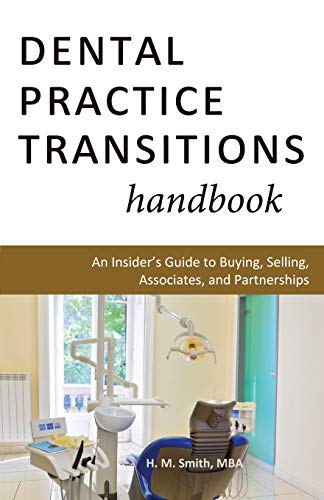 Imagen de archivo de Dental Practice Transitions Handbook: An Insider's Guide to Buying, Selling, Associates, and Partne a la venta por SecondSale