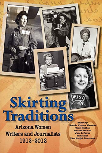 Beispielbild fr Skirting Traditions: Arizona Women Writers and Journalists 1912-2012 zum Verkauf von Books From California
