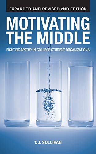 Stock image for Motivating the Middle: Fighting Apathy in College Student Organizations for sale by SecondSale