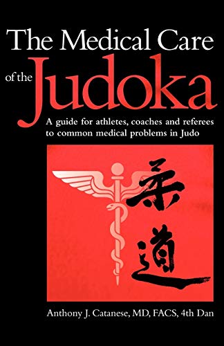 9781604947007: The Medical Care of the Judoka: A Guide for Athletes, Coaches and Referees to Common Medical Problems in Judo