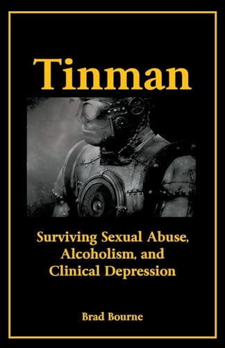 Stock image for Tinman: Surviving Sexual Abuse, Alcoholism, and Clinical Depression for sale by GF Books, Inc.