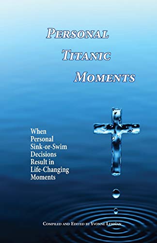 Beispielbild fr Personal Titanic Moments: When Personal Sink-or-Swim Decisions Result in Life-Changing Moments (Divine Moments) zum Verkauf von Buchpark