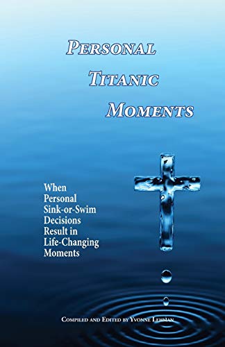 9781604950533: Personal Titanic Moments: When Personal Sink-or-Swim Decisions Result in Life-Changing Moments (Divine Moments)