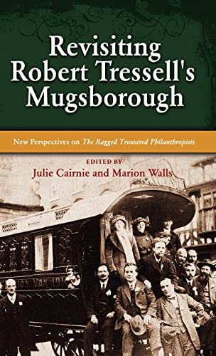 9781604975512: Revisiting Robert Tressell's Mugsborough: New Perspectives on the Ragged Trousered Philanthropists