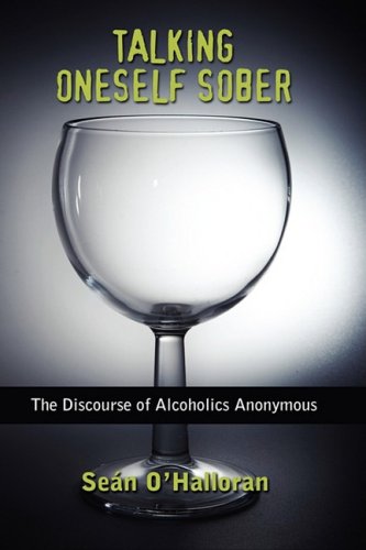 Imagen de archivo de Talking Oneself Sober: The Discourse of Alcoholics Anonymous a la venta por WorldofBooks