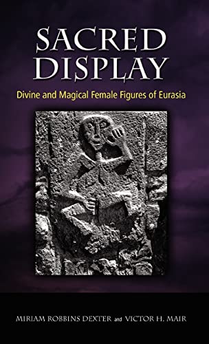 Stock image for Sacred Display: Divine and Magical Female Figures of Eurasia for sale by HPB-Ruby