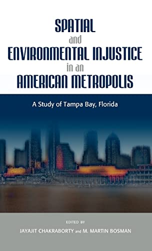 Stock image for Spatial and Environmental Injustice in an American Metropolis: A Study of Tampa Bay; Florida for sale by Ria Christie Collections