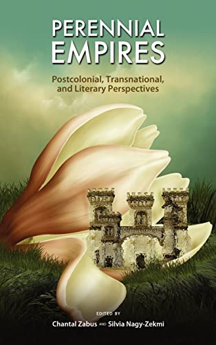 Perennial Empires Postcolonial, Transnational, and Literary Perspectives