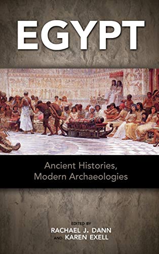 Stock image for Egypt: Ancient Histories, Modern Archaeologies for sale by Broad Street Book Centre