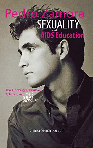 Imagen de archivo de Pedro Zamora; Sexuality; and AIDS Education: The Autobiographical Self; Activism; and The Real World a la venta por Ria Christie Collections