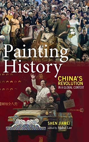 Stock image for Painting History: China's Revolution in a Global Context for sale by Lucky's Textbooks