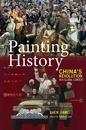 Stock image for Painting History: China's Revolution in a Global Context for sale by Lucky's Textbooks