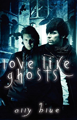 Love, Like Ghosts (Bay City Paranormal Investigations) (9781605047911) by Blue, Ally