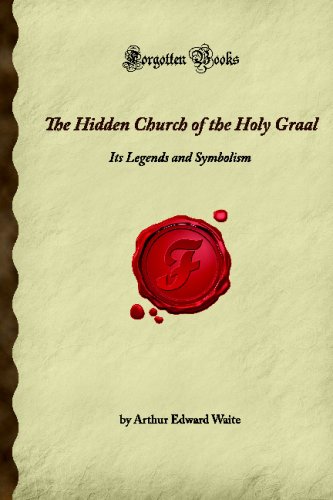 Stock image for The Hidden Church of the Holy Graal: Its Legends and Symbolism (Forgotten Books) for sale by Revaluation Books