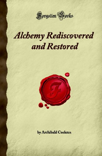 Beispielbild fr Alchemy Rediscovered and Restored (Forgotten Books) zum Verkauf von Revaluation Books