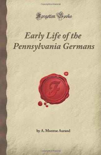 Stock image for Early Life of the Pennsylvania Germans (Forgotten Books) for sale by HPB Inc.