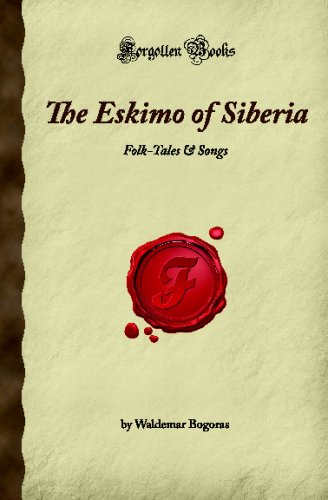 Stock image for The Eskimo of Siberia: Folk-Tales & Songs (Forgotten Books) for sale by Revaluation Books