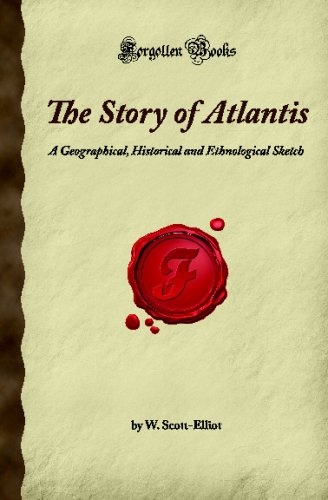 Beispielbild fr The Story of Atlantis: A Geographical, Historical and Ethnological Sketch (Forgotten Books) zum Verkauf von BooksRun