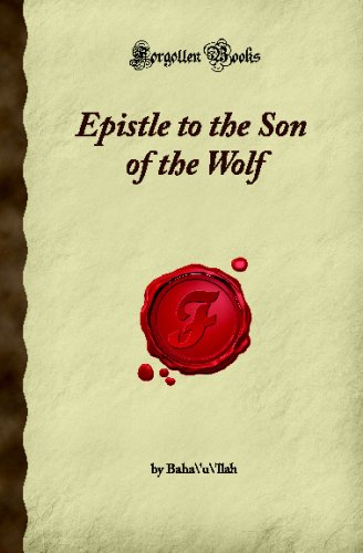 Epistle to the Son of the Wolf (Forgotten Books) (9781605060941) by Baha'u'llah