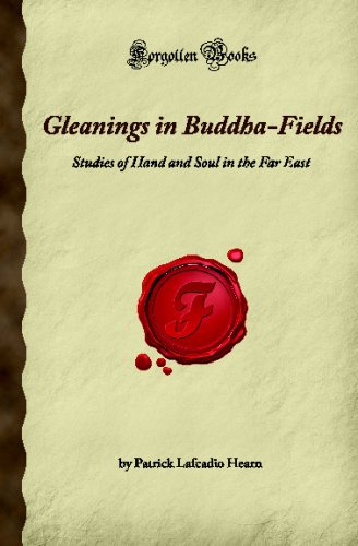 Imagen de archivo de Gleanings in Buddha-Fields: Studies of Hand and Soul in the Far East (Forgotten Books) a la venta por ThriftBooks-Dallas